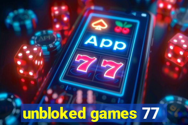 unbloked games 77